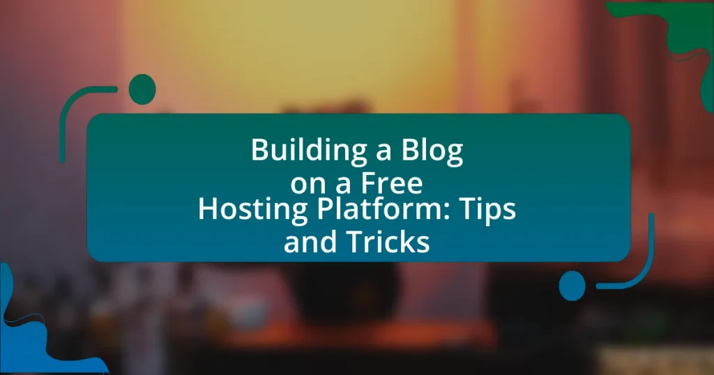 Building a Blog on a Free Hosting Platform: Tips and Tricks