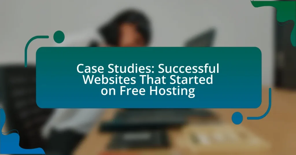 Case Studies: Successful Websites That Started on Free Hosting