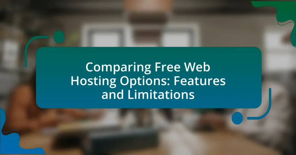 Comparing Free Web Hosting Options: Features and Limitations