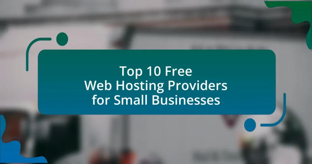 Top 10 Free Web Hosting Providers for Small Businesses