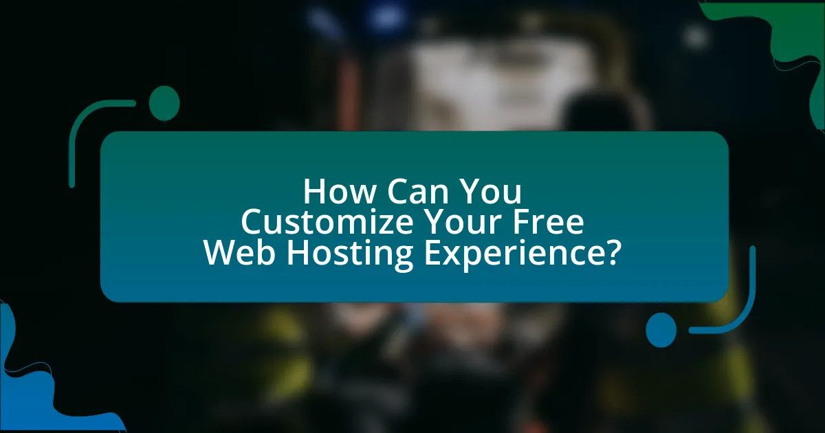 How Can You Customize Your Free Web Hosting Experience?