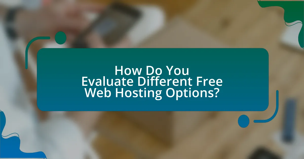How Do You Evaluate Different Free Web Hosting Options?