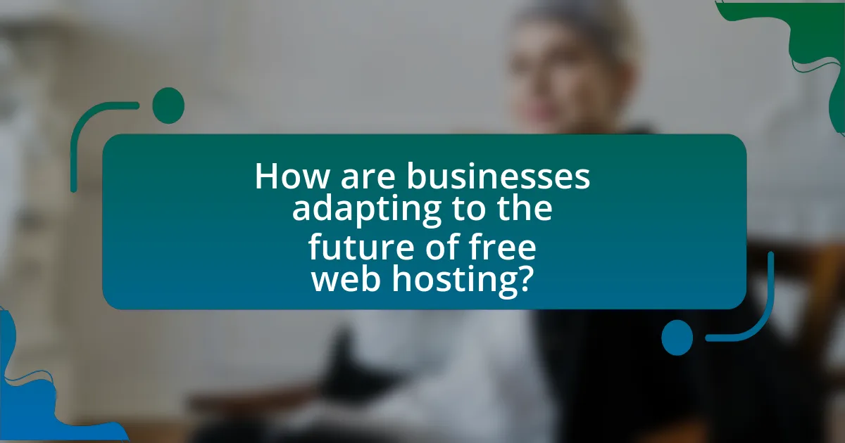 How are businesses adapting to the future of free web hosting?
