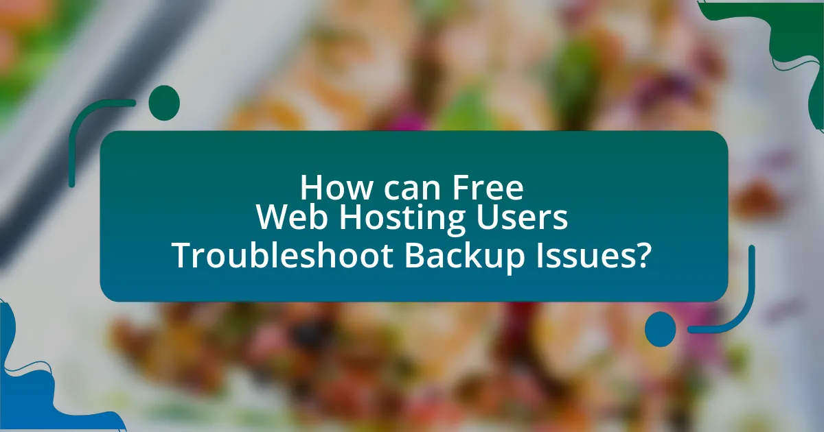 How can Free Web Hosting Users Troubleshoot Backup Issues?