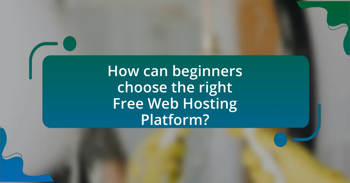 How can beginners choose the right Free Web Hosting Platform?