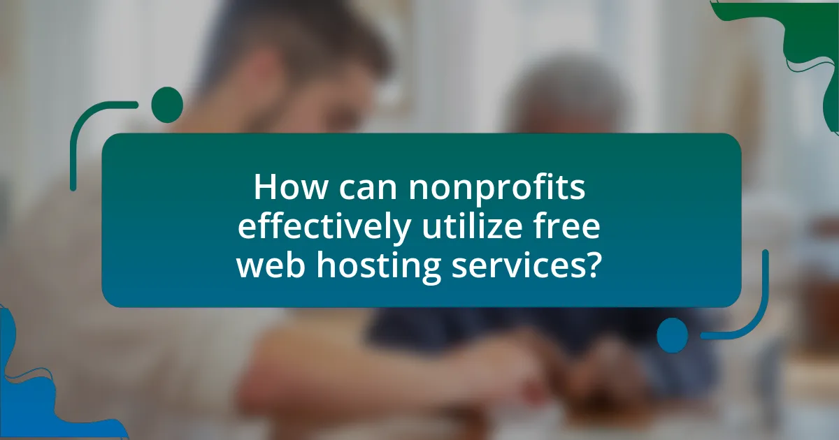 How can nonprofits effectively utilize free web hosting services?