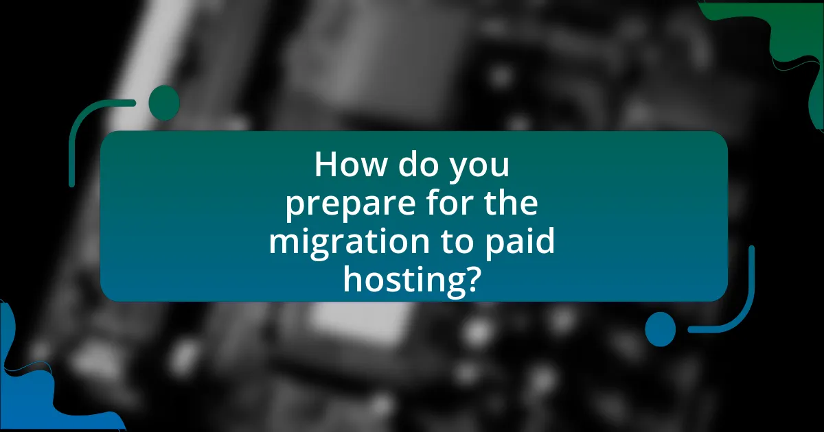 How do you prepare for the migration to paid hosting?