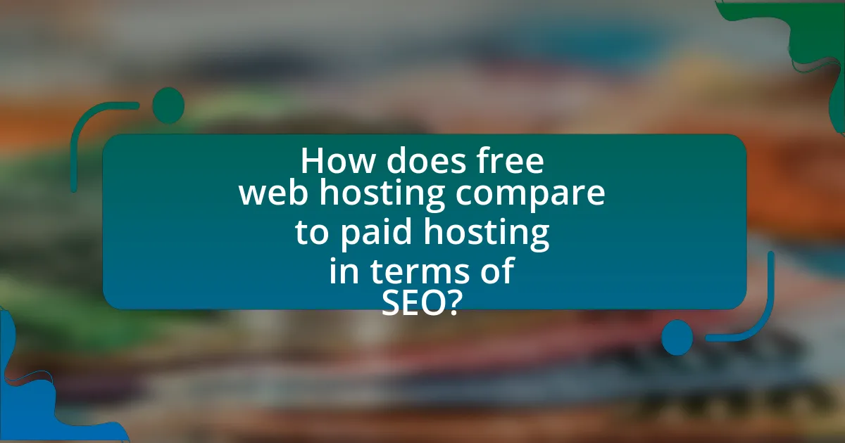 How does free web hosting compare to paid hosting in terms of SEO?