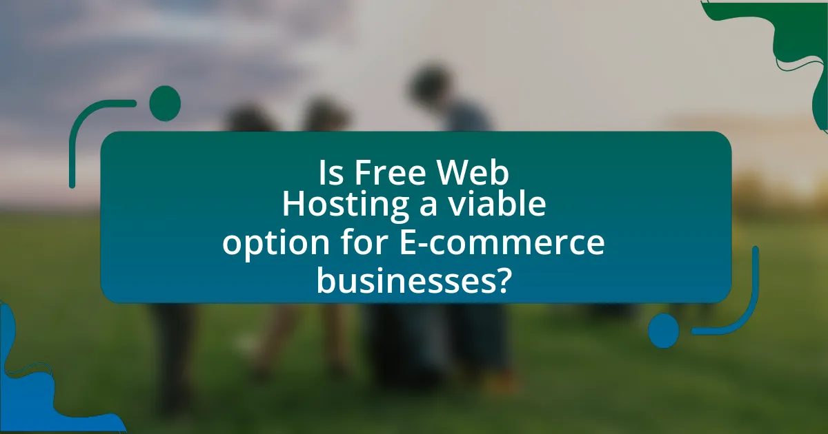 Is Free Web Hosting a viable option for E-commerce businesses?