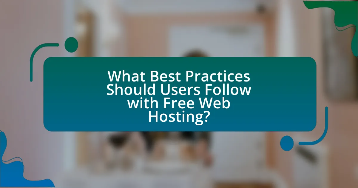 What Best Practices Should Users Follow with Free Web Hosting?