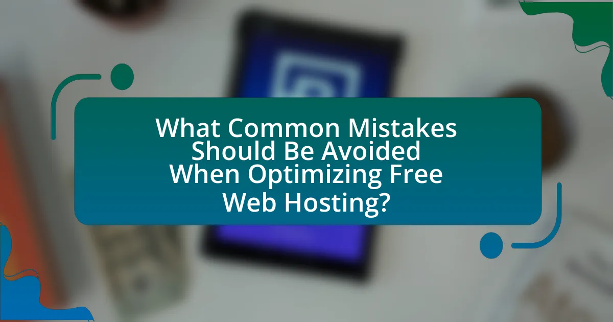 What Common Mistakes Should Be Avoided When Optimizing Free Web Hosting?