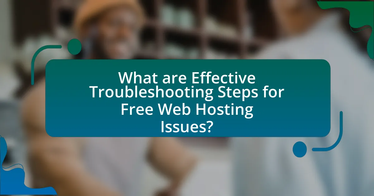 What are Effective Troubleshooting Steps for Free Web Hosting Issues?