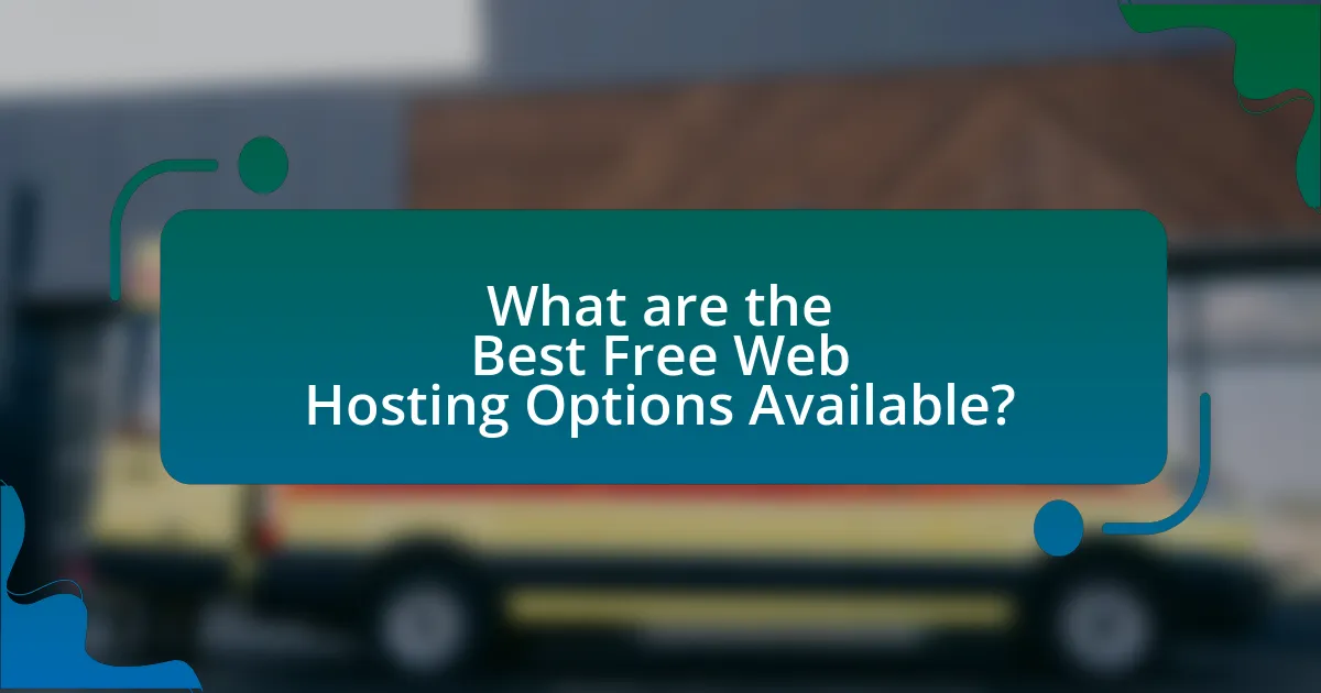 What are the Best Free Web Hosting Options Available?