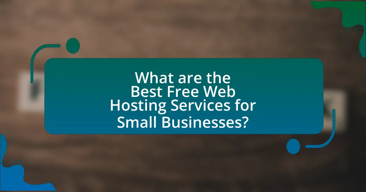 What are the Best Free Web Hosting Services for Small Businesses?