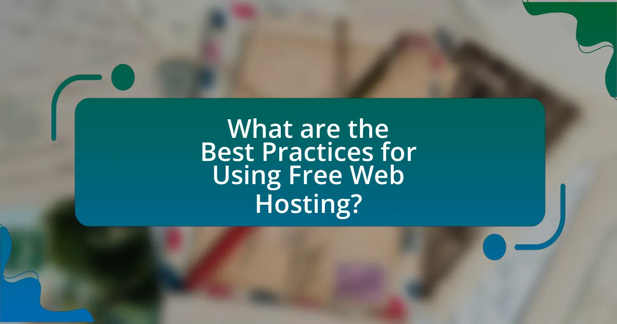 What are the Best Practices for Using Free Web Hosting?