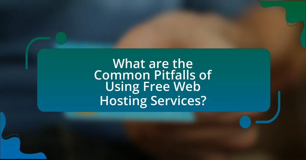 What are the Common Pitfalls of Using Free Web Hosting Services?