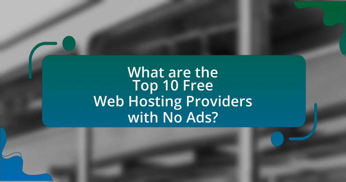 What are the Top 10 Free Web Hosting Providers with No Ads?