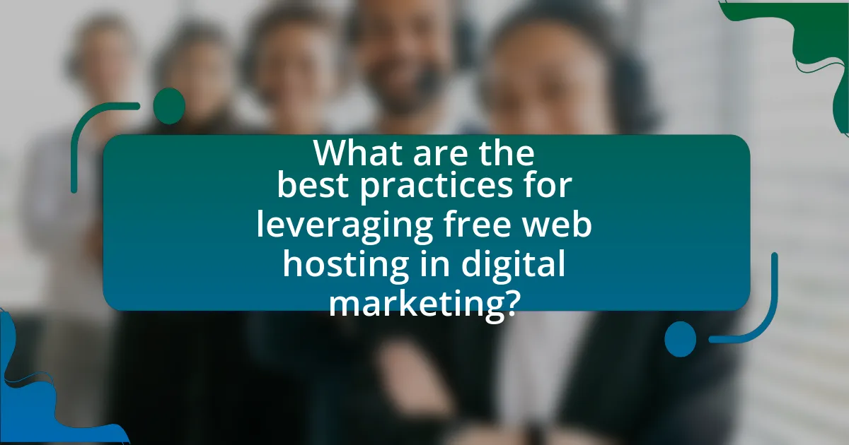 What are the best practices for leveraging free web hosting in digital marketing?