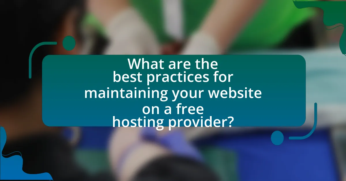 What are the best practices for maintaining your website on a free hosting provider?