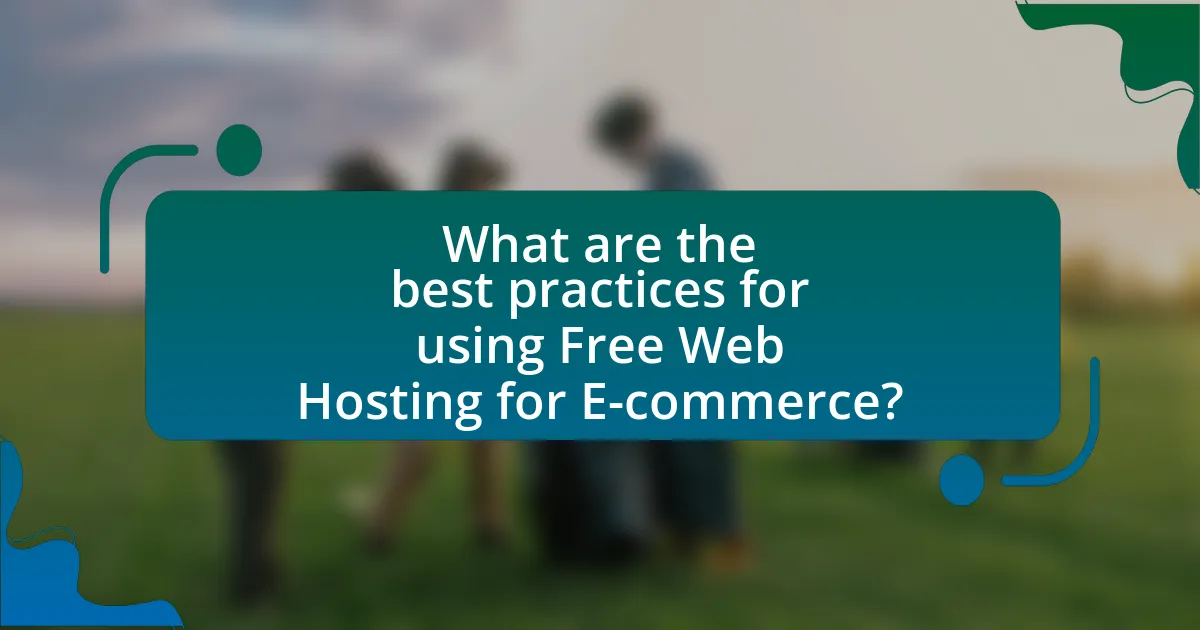 What are the best practices for using Free Web Hosting for E-commerce?