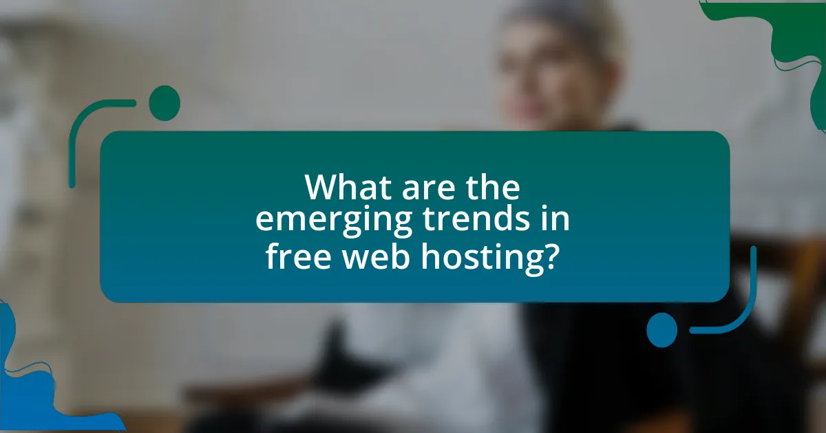 What are the emerging trends in free web hosting?