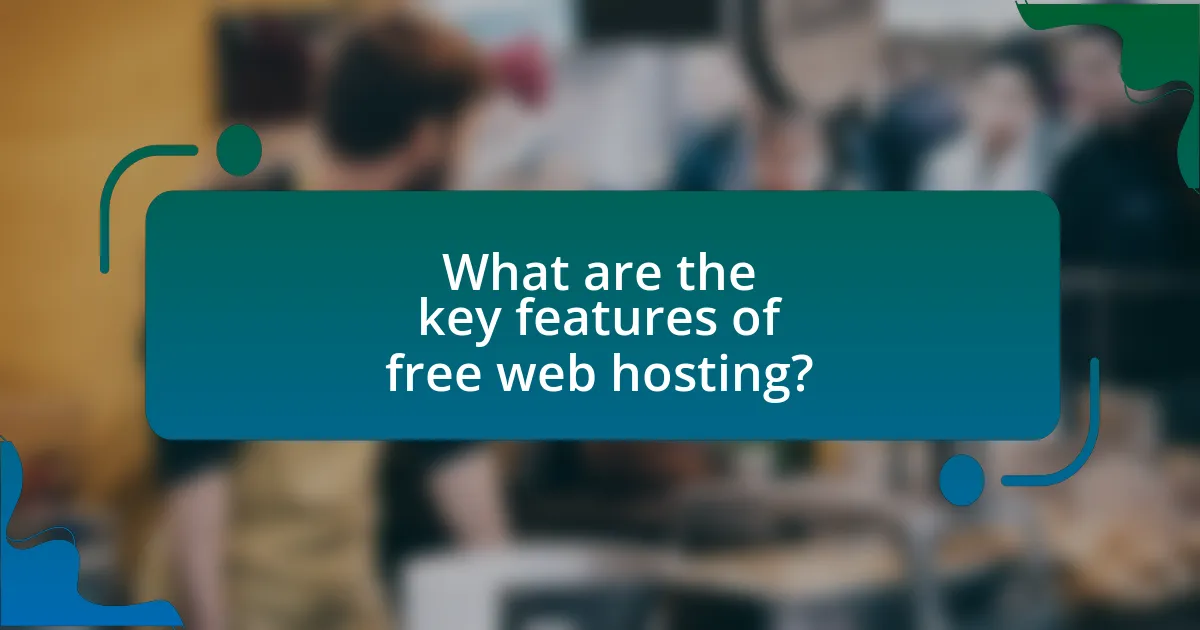 What are the key features of free web hosting?