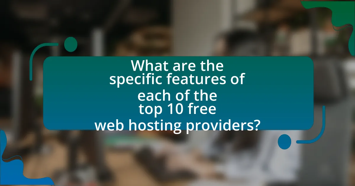 What are the specific features of each of the top 10 free web hosting providers?