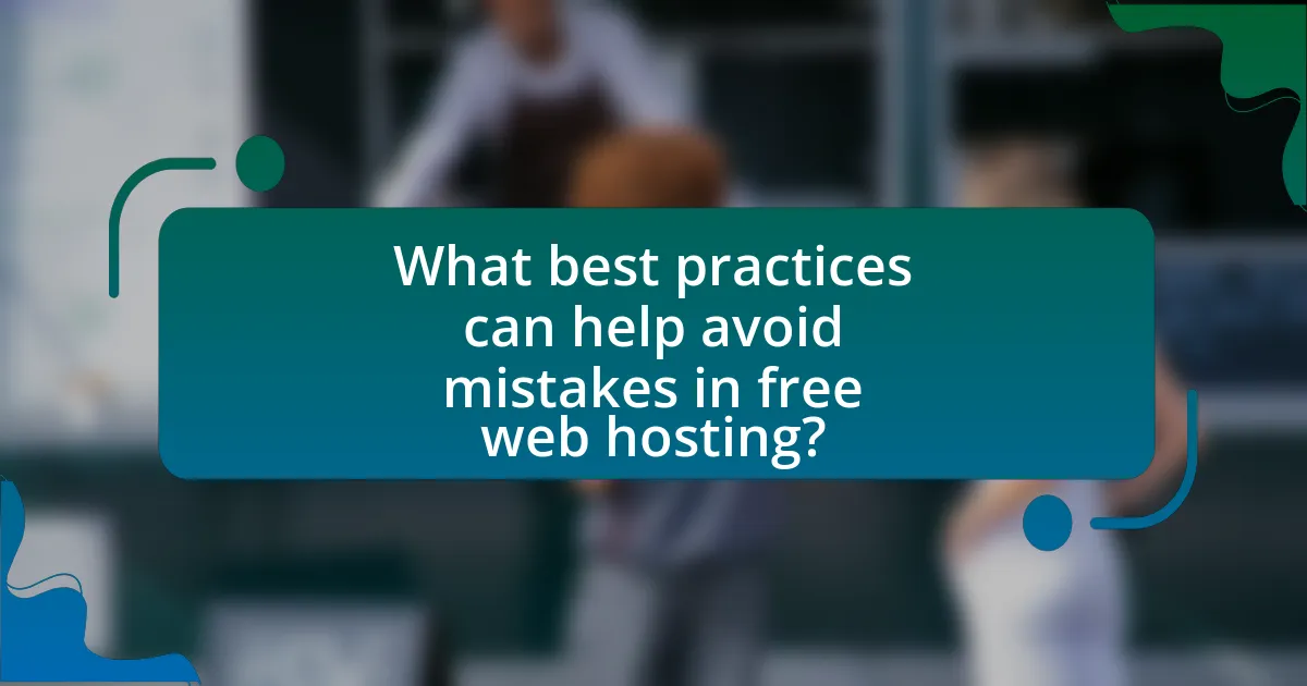 What best practices can help avoid mistakes in free web hosting?