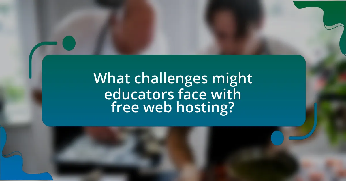What challenges might educators face with free web hosting?