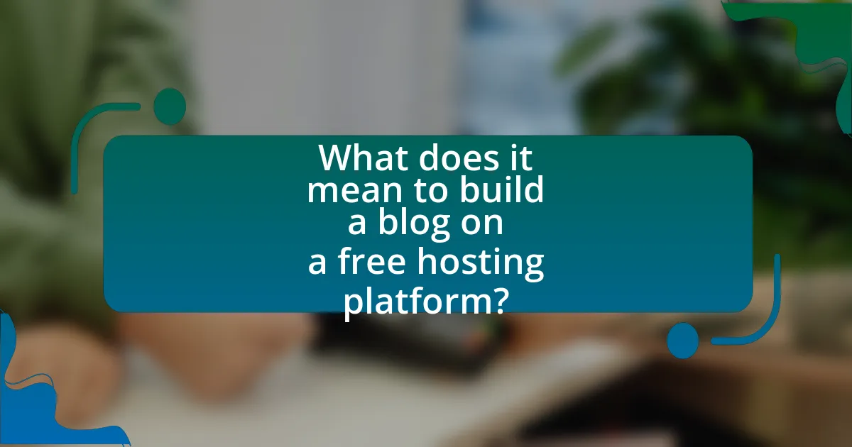 What does it mean to build a blog on a free hosting platform?
