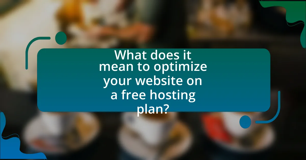 What does it mean to optimize your website on a free hosting plan?