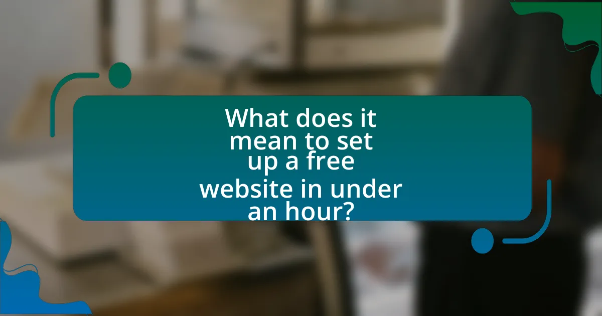 What does it mean to set up a free website in under an hour?