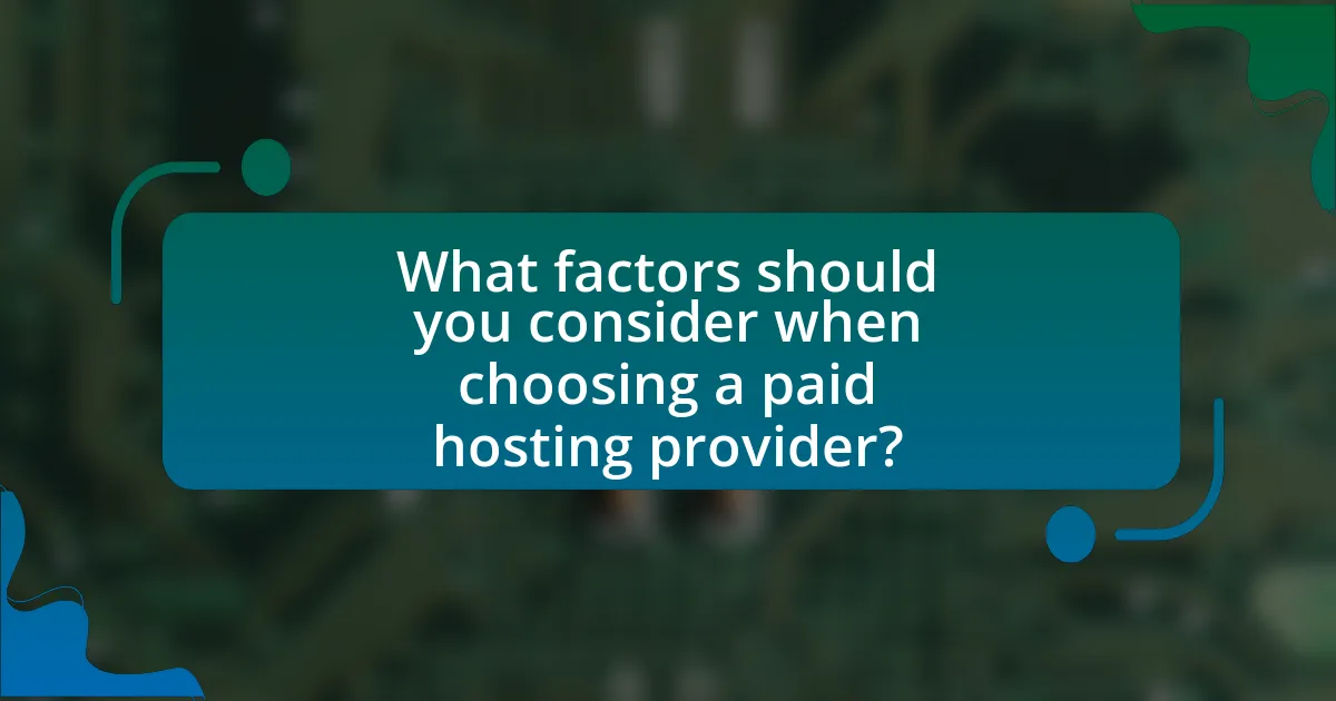 What factors should you consider when choosing a paid hosting provider?