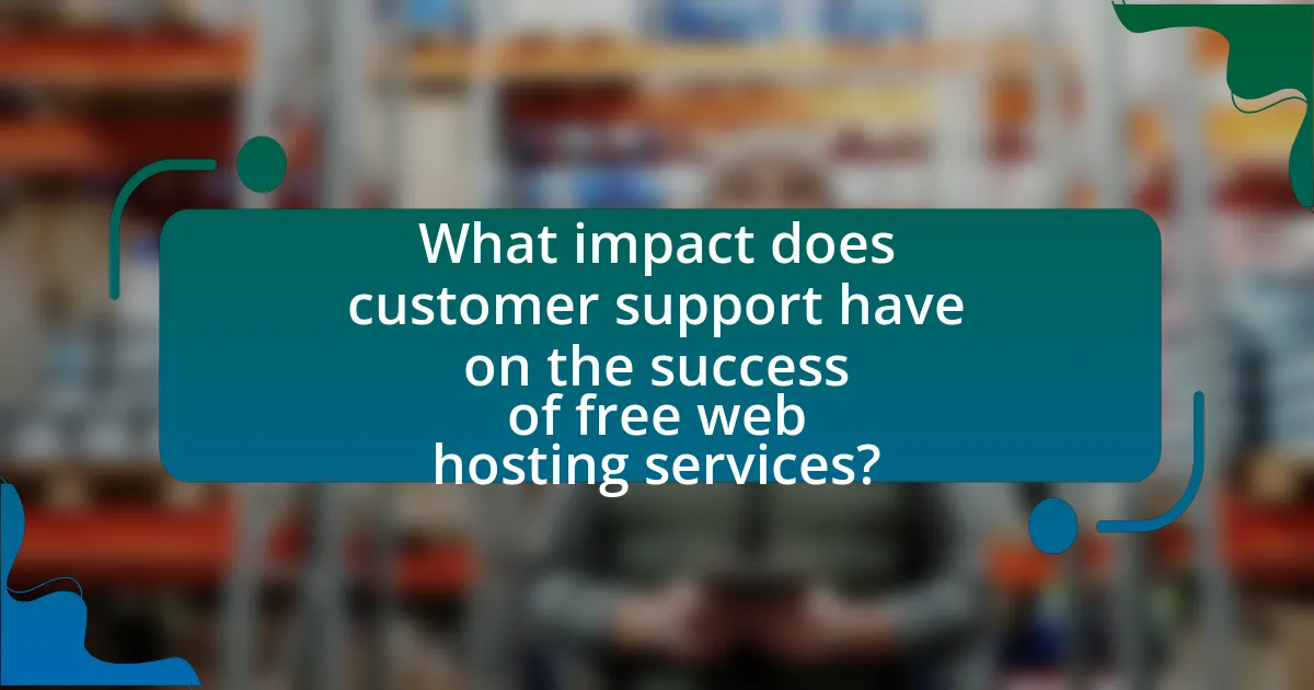 What impact does customer support have on the success of free web hosting services?