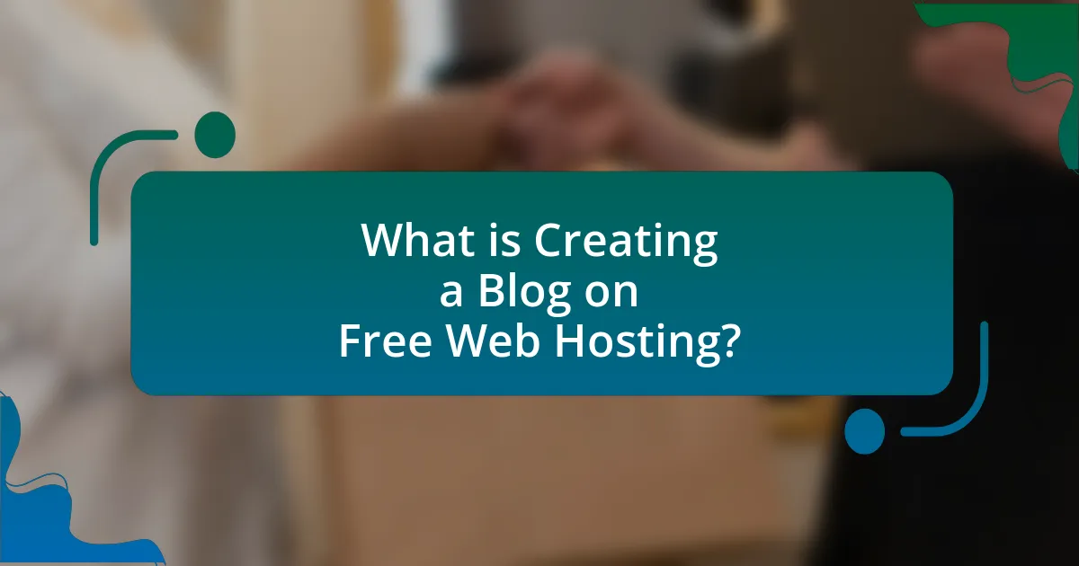 What is Creating a Blog on Free Web Hosting?