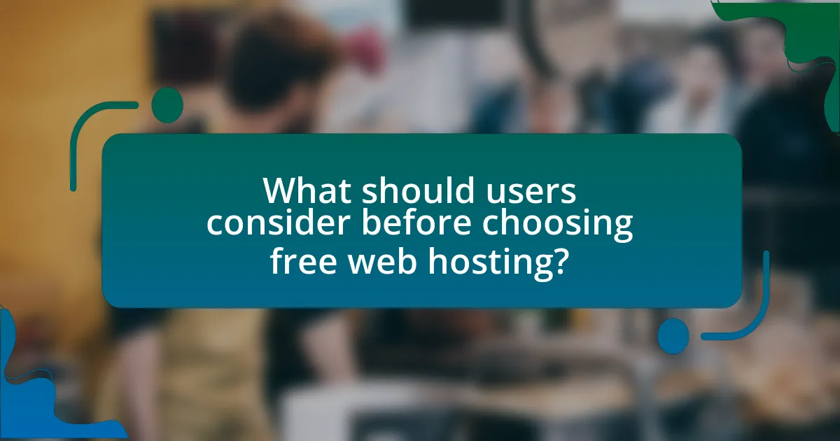 What should users consider before choosing free web hosting?