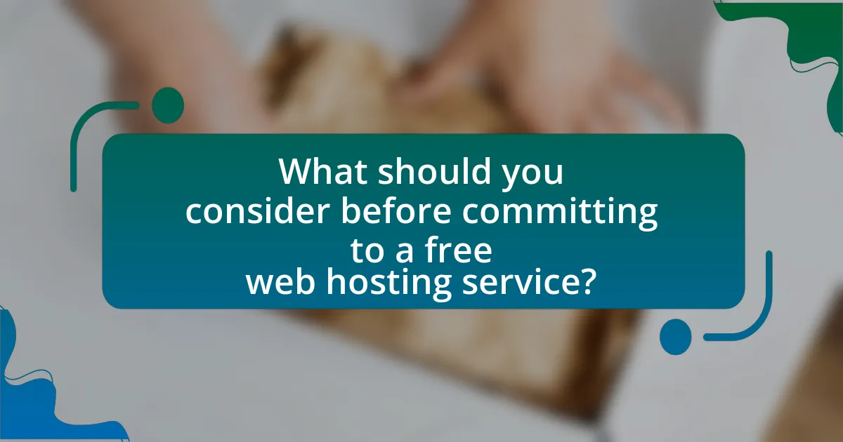 What should you consider before committing to a free web hosting service?